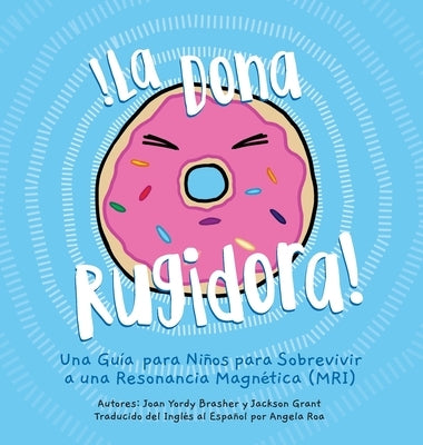 La Dona Rugidora: Una Guía para Niños para Sobrevivir a una Resonancia Magnética (MRI) by Brasher, Joan Yordy