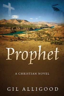 Prophet: A Christian Novel by Alligood, Gil