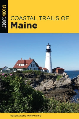 Coastal Trails of Maine: Including Acadia National Park by Kong, Dolores