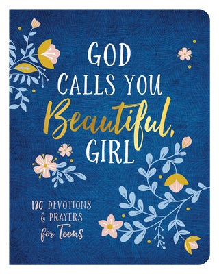 God Calls You Beautiful, Girl: 180 Devotions and Prayers for Teens by Coons, Kayla