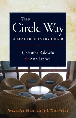 The Circle Way: A Leader in Every Chair by Baldwin, Christina