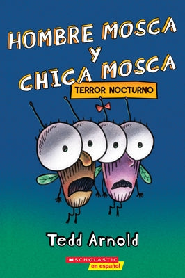 Hombre Mosca Y Chica Mosca: Terror Nocturno (Fly Guy and Fly Girl: Night Fright) by Arnold, Tedd