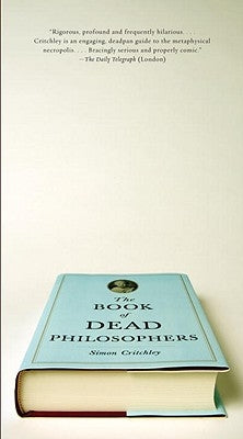 The Book of Dead Philosophers by Critchley, Simon