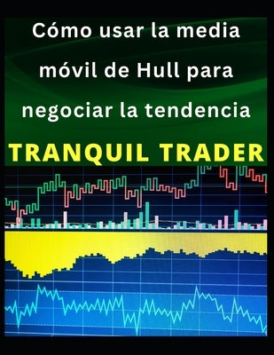 Cómo usar la media móvil de Hull para negociar la tendencia by Trader, Tranquil