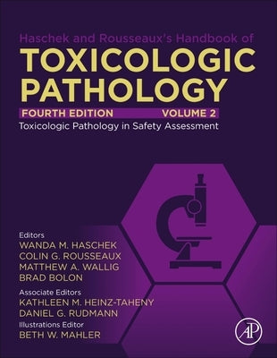 Haschek and Rousseaux's Handbook of Toxicologic Pathology, Volume 2: Safety Assessment and Toxicologic Pathology by Haschek-Hock, Wanda M.