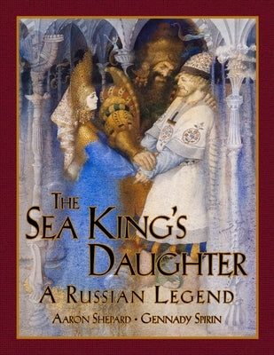 The Sea King's Daughter: A Russian Legend (15th Anniversary Edition) by Shepard, Aaron