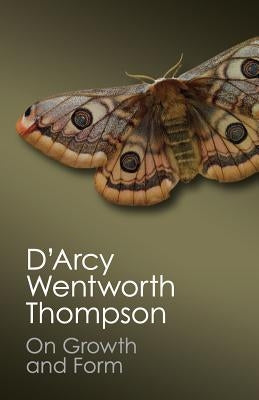On Growth and Form by Thompson, D'Arcy Wentworth