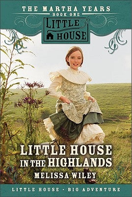 Little House in the Highlands by Wiley, Melissa