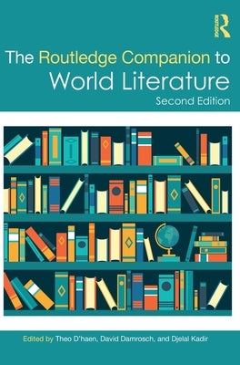The Routledge Companion to World Literature by D'Haen, Theo