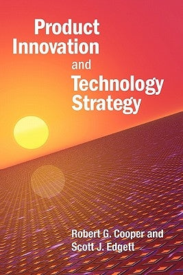 Product Innovation and Technology Strategy by Edgett, Scott J.