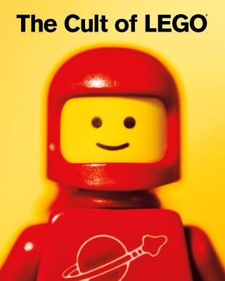 The Cult of Lego by Baichtal, John