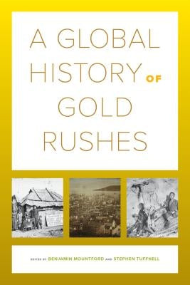 A Global History of Gold Rushes: Volume 25 by Mountford, Benjamin