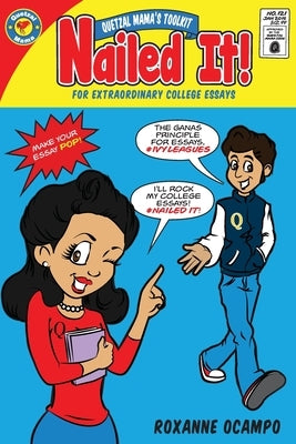 Nailed It!: Quetzal Mama's Toolkit for Extraordinary College Essays by Ocampo, Roxanne