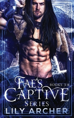 Fae's Captive: 5-8: Beth & Gareth by Archer, Lily