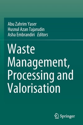 Waste Management, Processing and Valorisation by Yaser, Abu Zahrim