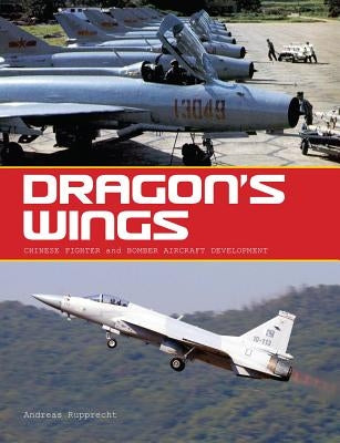 Dragon's Wings: Chinese Fighter and Bomber Aircraft Development by Buttler, Tony