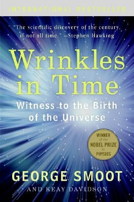 Wrinkles in Time: Witness to the Birth of the Universe by Smoot, George