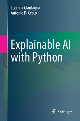 Explainable AI with Python by Gianfagna, Leonida