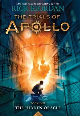 The Trials of Apollo, Book One: The Hidden Oracle by Riordan, Rick