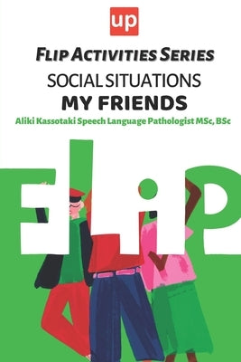 Social Situations - My Friends Flip Activities Series by Kassotaki, Aliki