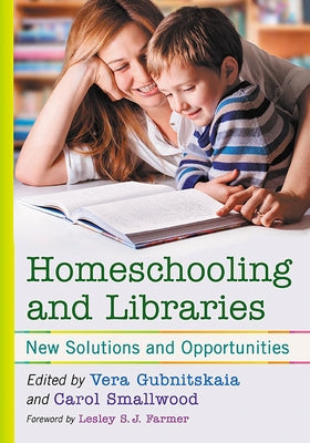 Homeschooling and Libraries: New Solutions and Opportunities by Gubnitskaia, Vera