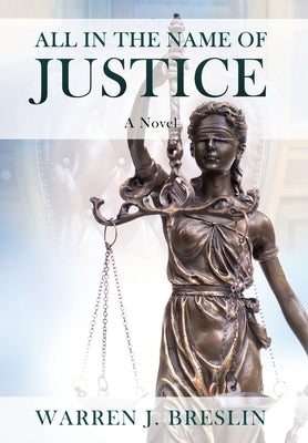 All In the Name of Justice by Breslin, Warren J.