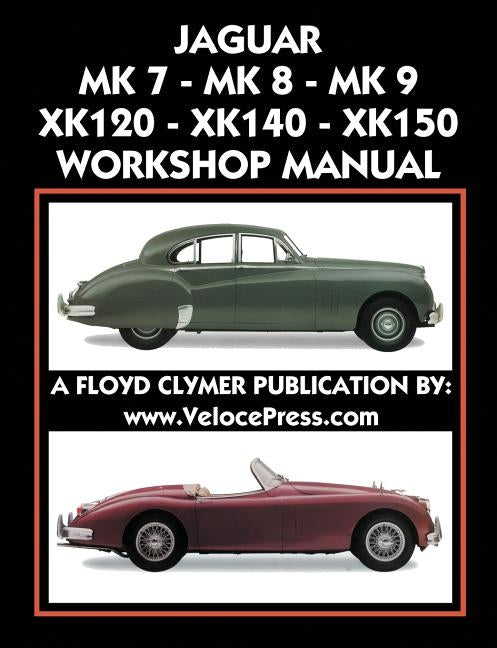 Jaguar Mk 7 - Mk 8 - Mk 9 - Xk120 - Xk140 - Xk150 Workshop Manual 1948-1961 by Clymer, Floyd