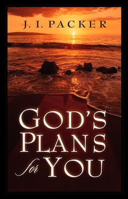 God's Plans for You by Packer, J. I.