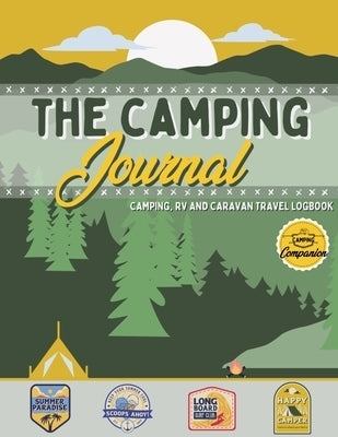 The Camping Journal: Camping and RV Travel Logbook The Best RV Logbook and Camping Journal to Capture Your Adventures, Experiences, Memorie by Nelson, Romney