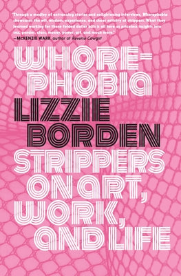 Whorephobia: Strippers on Art, Work, and Life by Borden, Lizzie