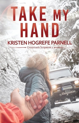 Take My Hand by Parnell, Kristen Hogrefe