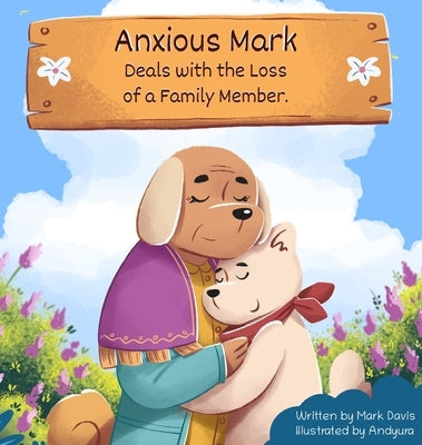 Anxious Mark Deals with the Loss of a Family Member by Davis, Mark