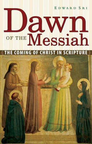 Dawn of the Messiah: The Coming of Christ in Scripture by Sri, Edward