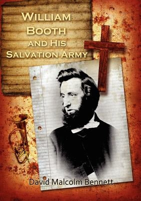 William Booth and His Salvation Army by Bennett, David Malcolm