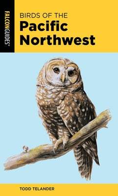 Birds of the Pacific Northwest by Telander, Todd