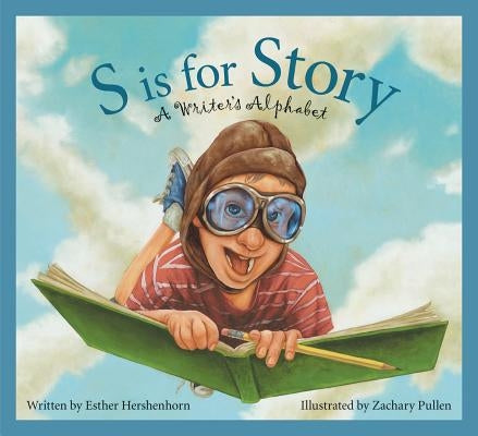 S Is for Story: A Writer's Alphabet by Hershenhorn, Esther