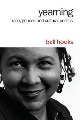 Yearning: Race, Gender, and Cultural Politics by Hooks, Bell
