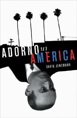 Adorno in America by Jenemann, David