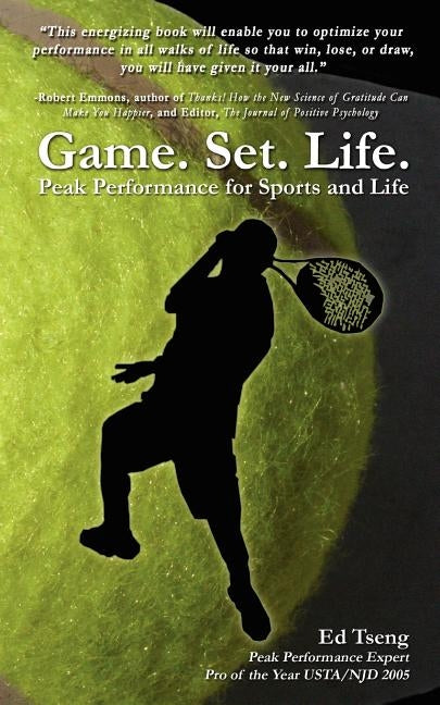 Game. Set. Life. - Peak Performance for Sports and Life by Tseng, Edward