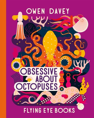 Obsessive about Octopuses by Davey, Owen