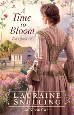 A Time to Bloom by Snelling, Lauraine