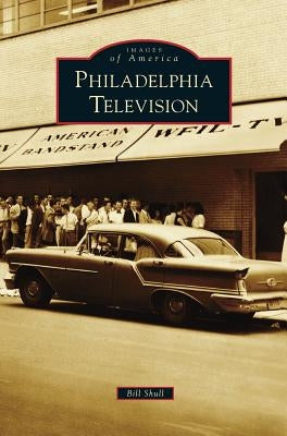 Philadelphia Television by Shull, Bill