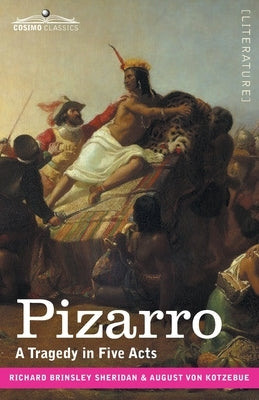 Pizarro: A Tragedy in Five Acts by Sheridan, Richard Brinsley