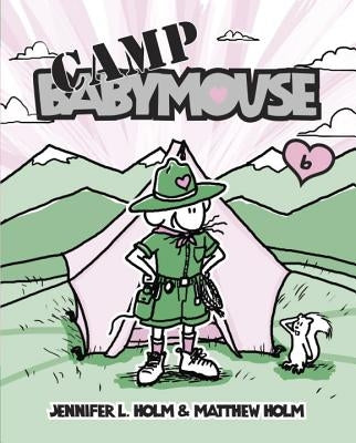 Babymouse #6: Camp Babymouse by Holm, Jennifer L.