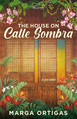 The House on Calle Sombra - A Parable by Ortigas, Marga