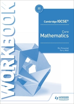 Cambridge Igcse Core Mathematics Workbook by Pimental, Ric