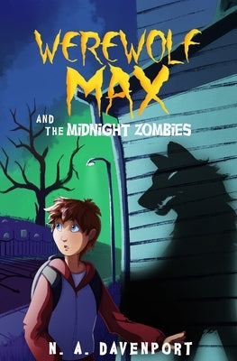 Werewolf Max and the Midnight Zombies by Davenport, N. a.