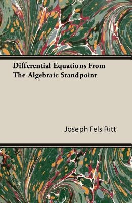 Differential Equations from the Algebraic Standpoint by Fels Ritt, Joseph