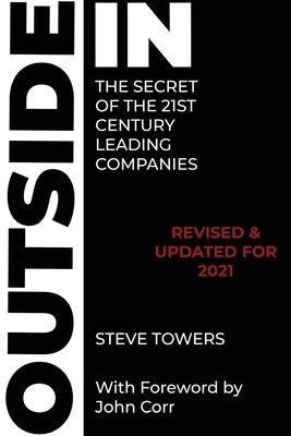 Outside-In the Secret of the 21st Century Leading Companies by Towers, Steve