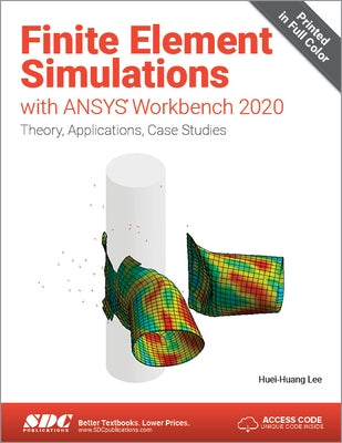 Finite Element Simulations with Ansys Workbench 2020 by Lee, Huei-Huang